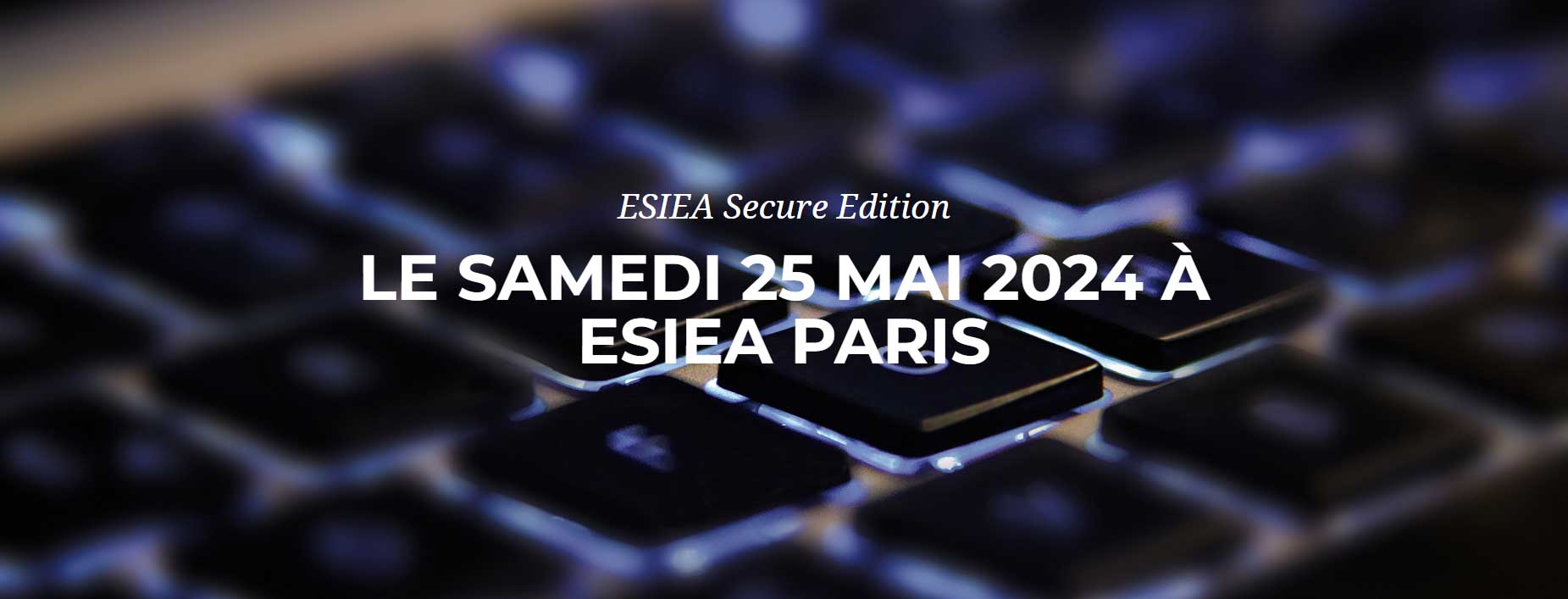 ESIEA Secure Edition, journée dédiée à la Cybersécurité le 25 mai !