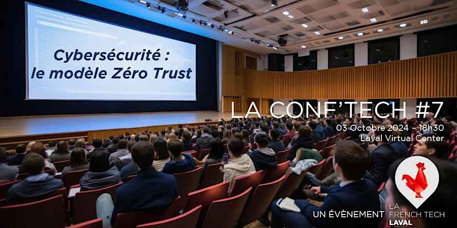 Rendez-vous à la conférence Cybersécurité – le modèle Zéro Trust de la French Tech Laval